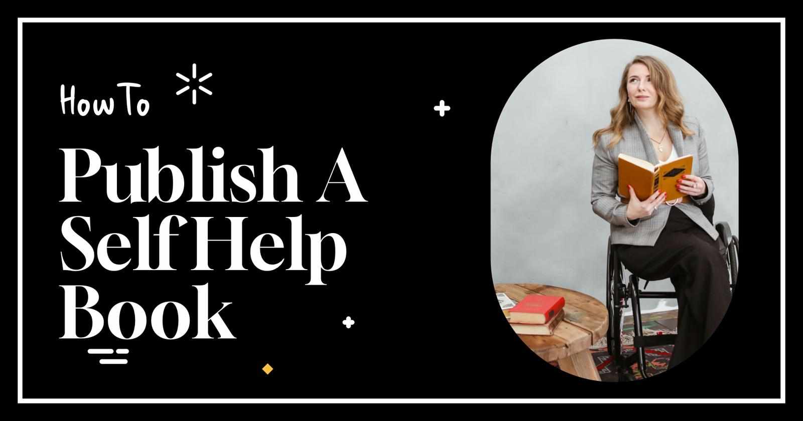 How to Publish a Self Help Book - From Draft to Done