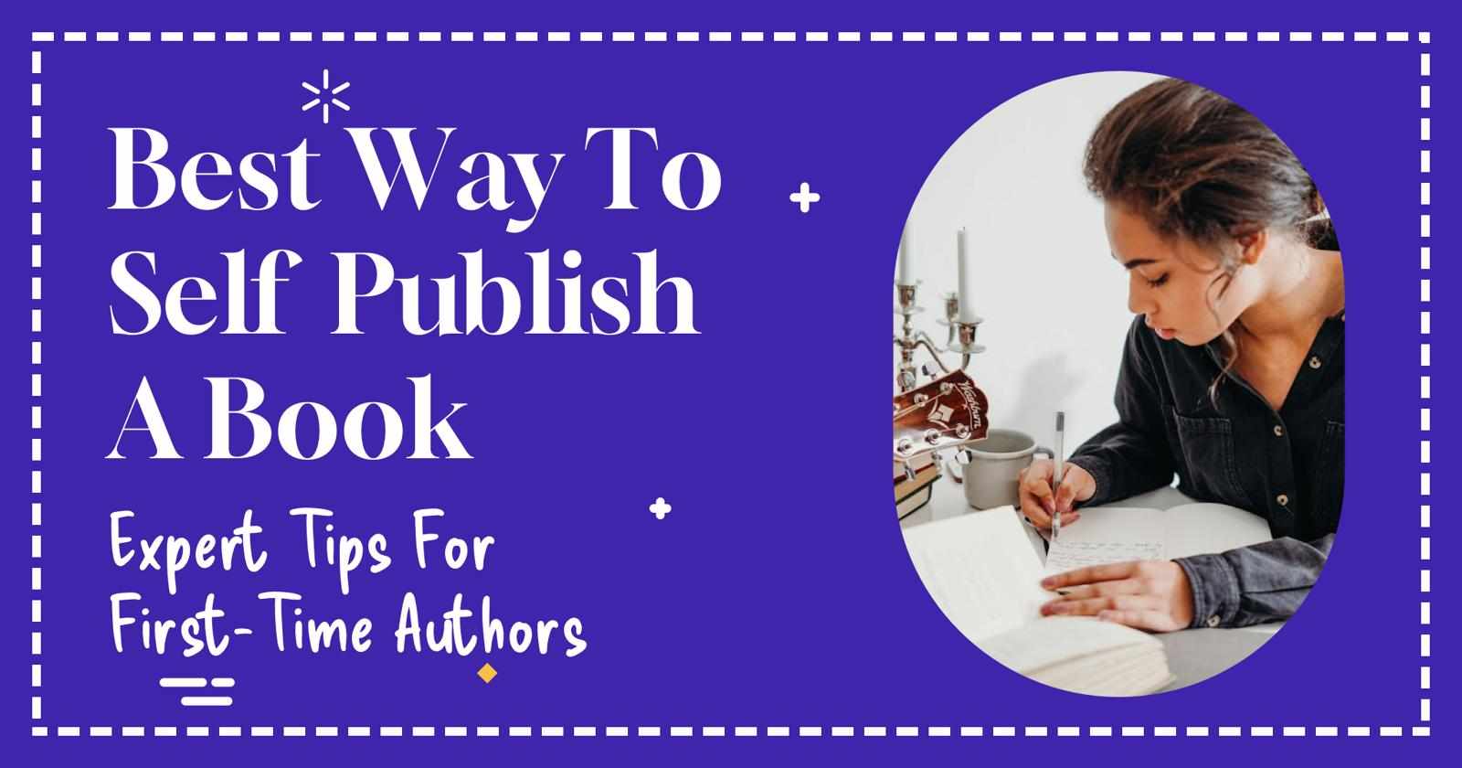 Best Way to Self Publish a Book - Expert Tips for First-Time Authors