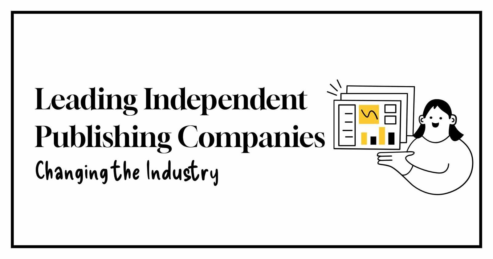 Leading Independent Publishing Companies Changing the Industry