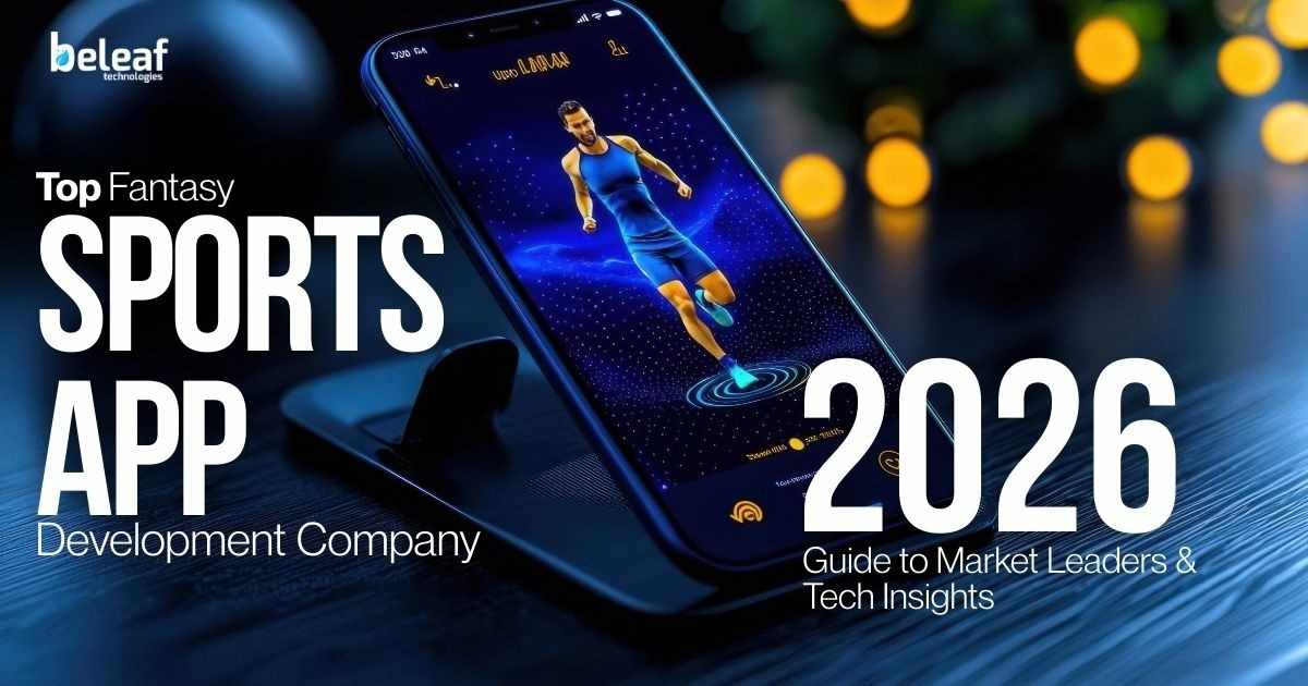 Top Fantasy Sports App Development Company: 2026 Guide to Market Leaders & Tech Insights