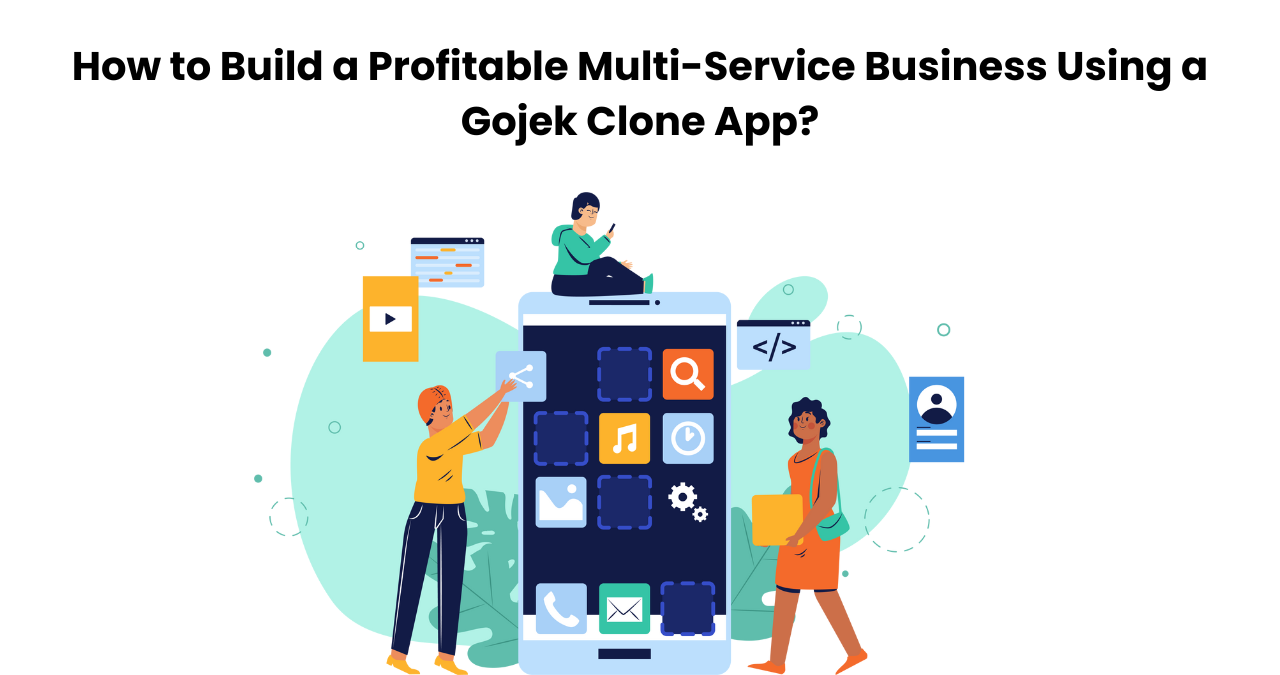How to Build a Profitable Multi-Service Business Using a Gojek Clone App