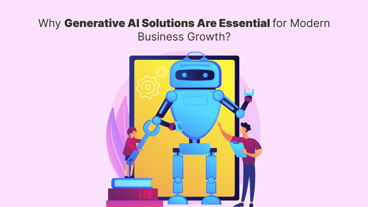 Why Generative AI Solutions Are Essential for Modern Business Growth?
