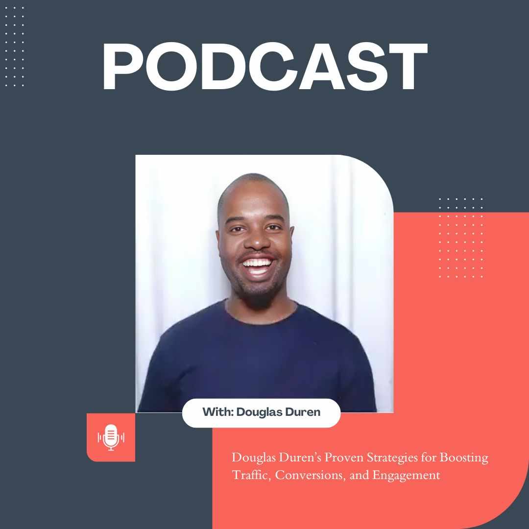 Douglas Duren’s Proven Strategies for Boosting Traffic, Conversions, and Engagement