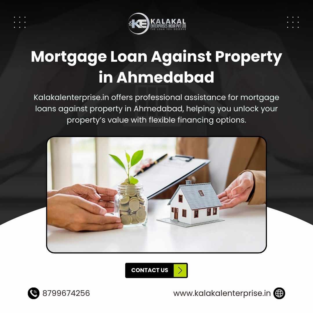 Mortgage Loan Against Property in Ahmedabad Experts | Kalakalenterprise.in
