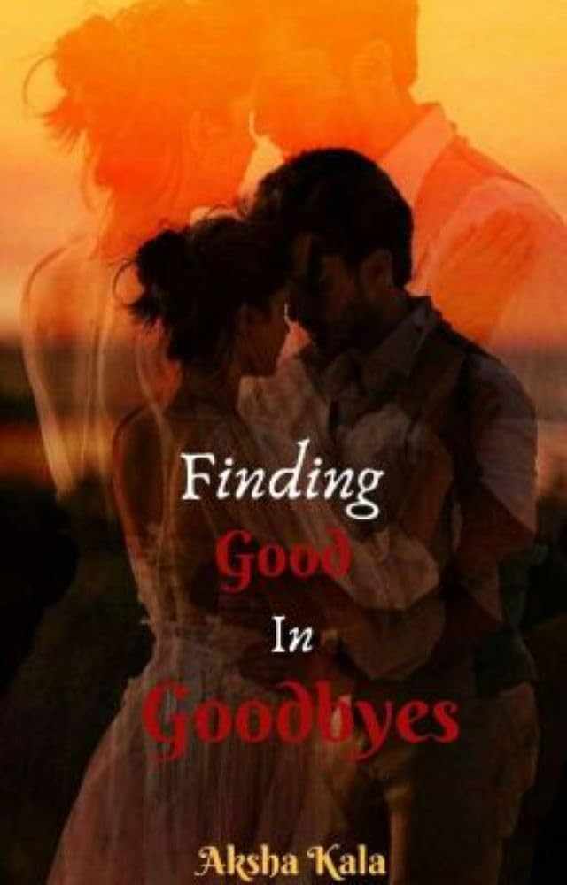 Finding Good in Goodbyes