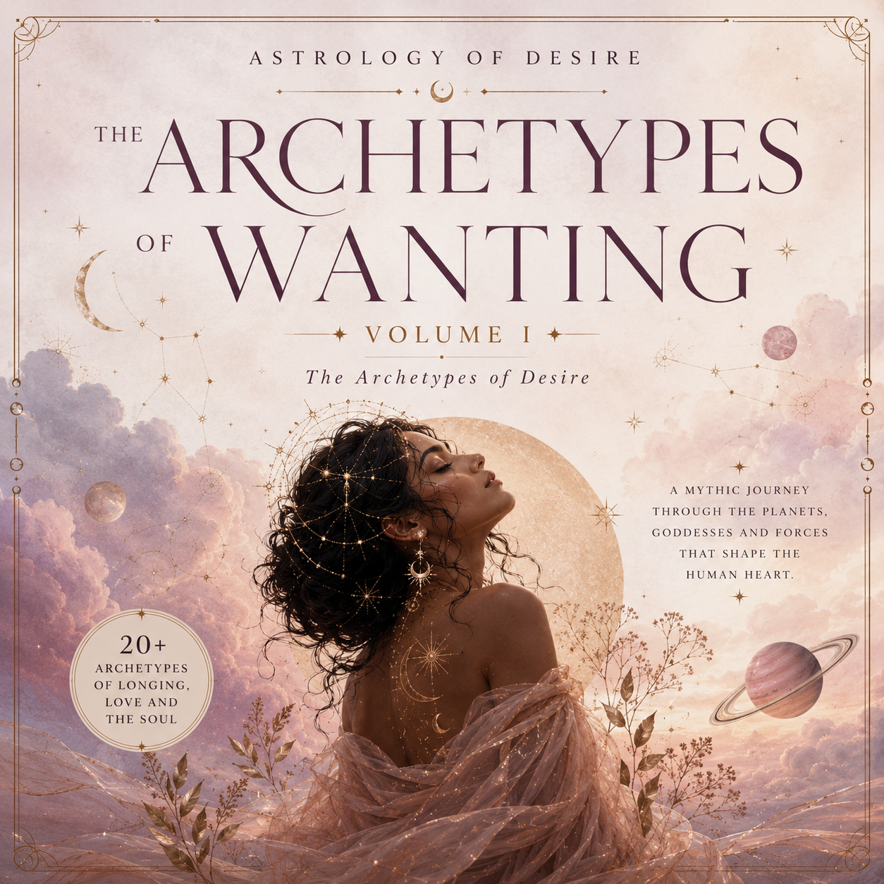 Astrology of Desire: Volume I - The Archetypes of Wanting