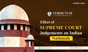 Effect of Supreme Court Judgements on Indian Nationals