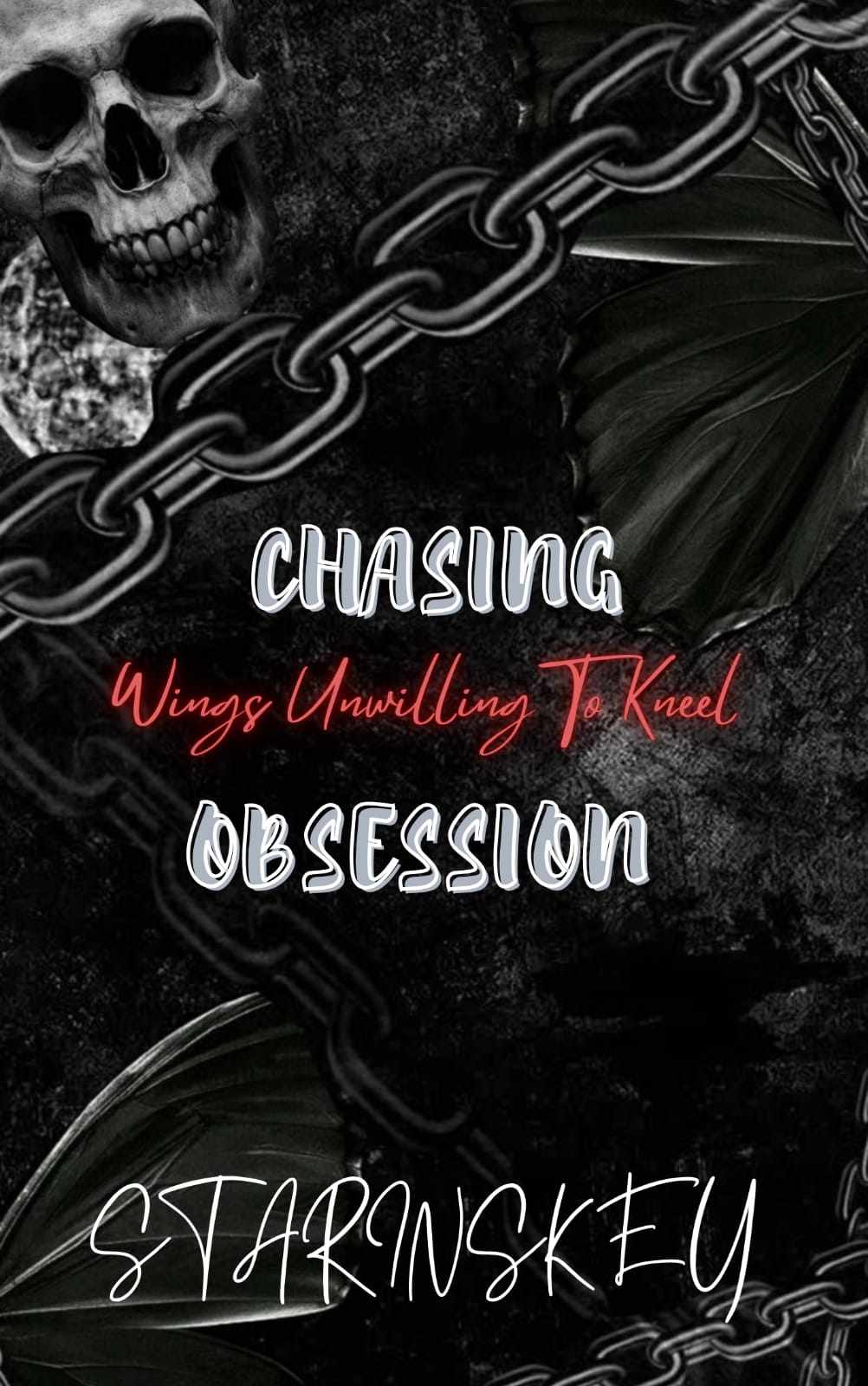 CHASING OBSESSION : WINGS UNWILLING TO KNEEL