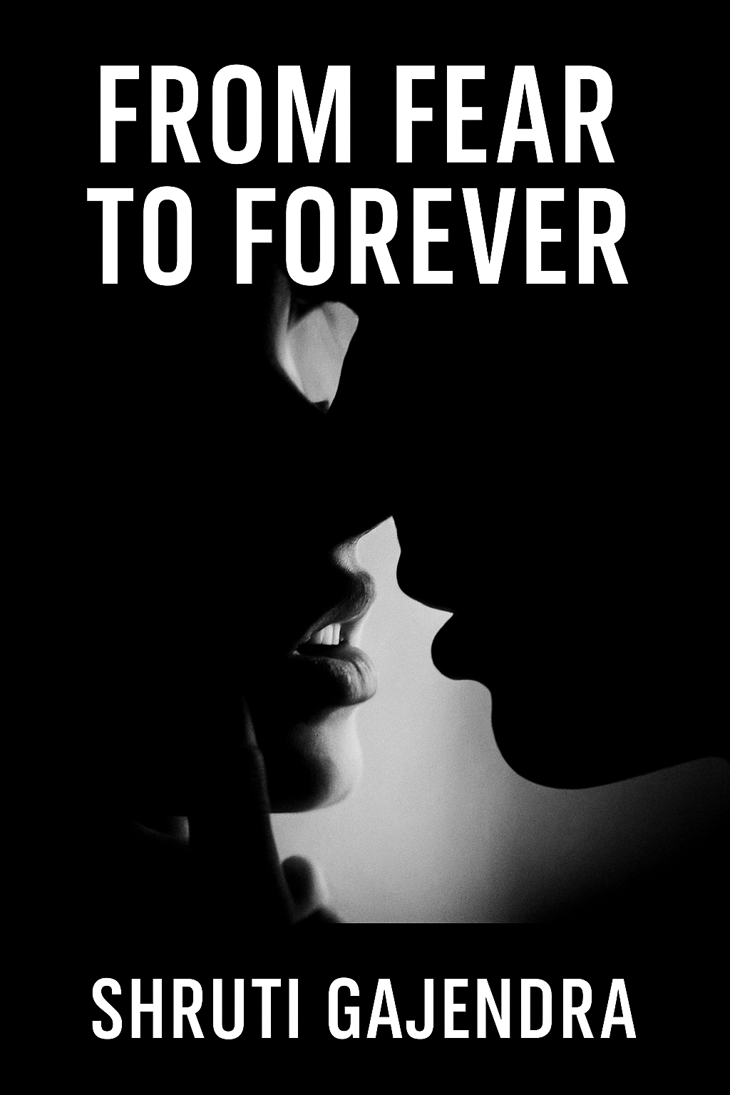 FROM FEAR TO FOREVER