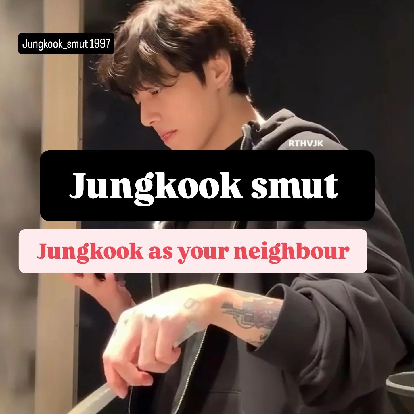 Jungkook as neighbour smut