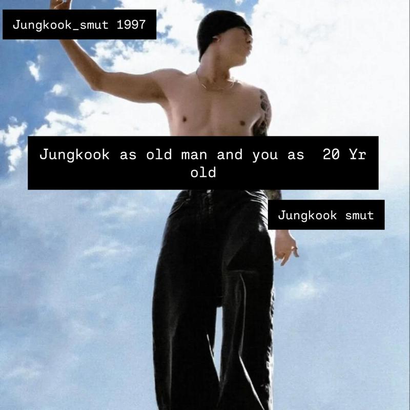 Jungkook as old man you as 20 Yr old