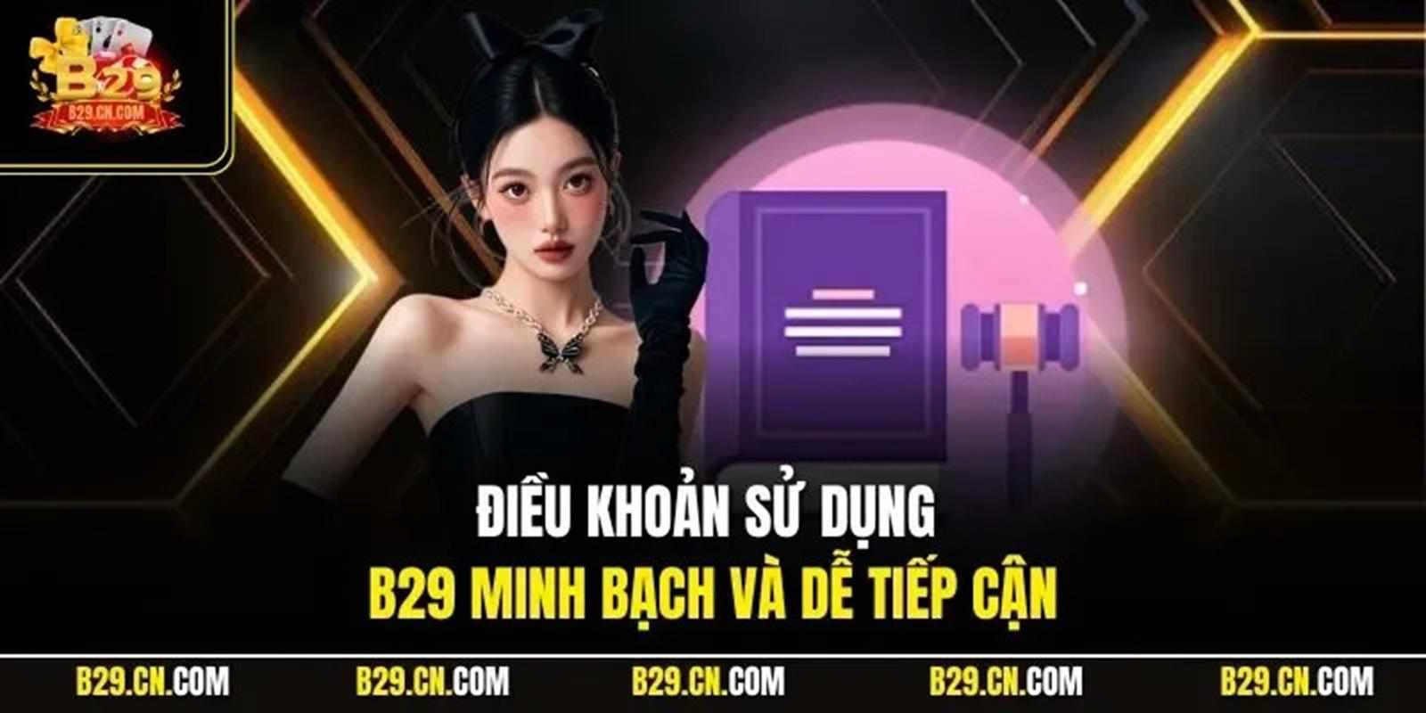 Những điều cần biết về Điều khoản sử dụng B29 khi tham gia dịch vụ trực tuyến