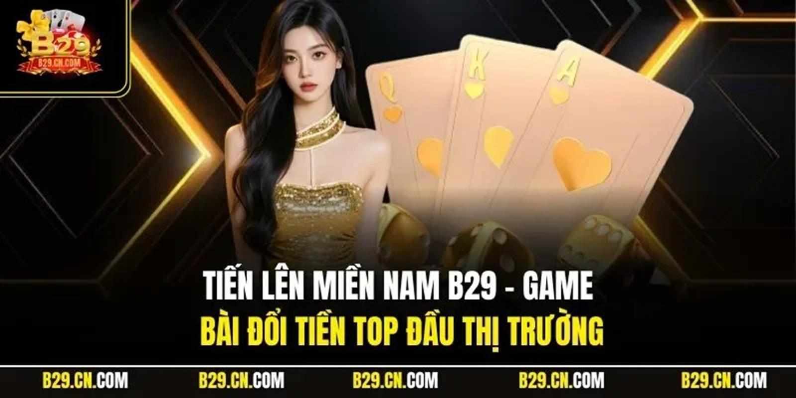 Hướng dẫn cách chơi tiến lên miền Nam B29 cho người mới