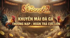 Khuyến Mãi SABONG67 – Tổng Hợp Những Ưu Đại Hấp Dẫn Dành Cho Hội Viên Đá Gà