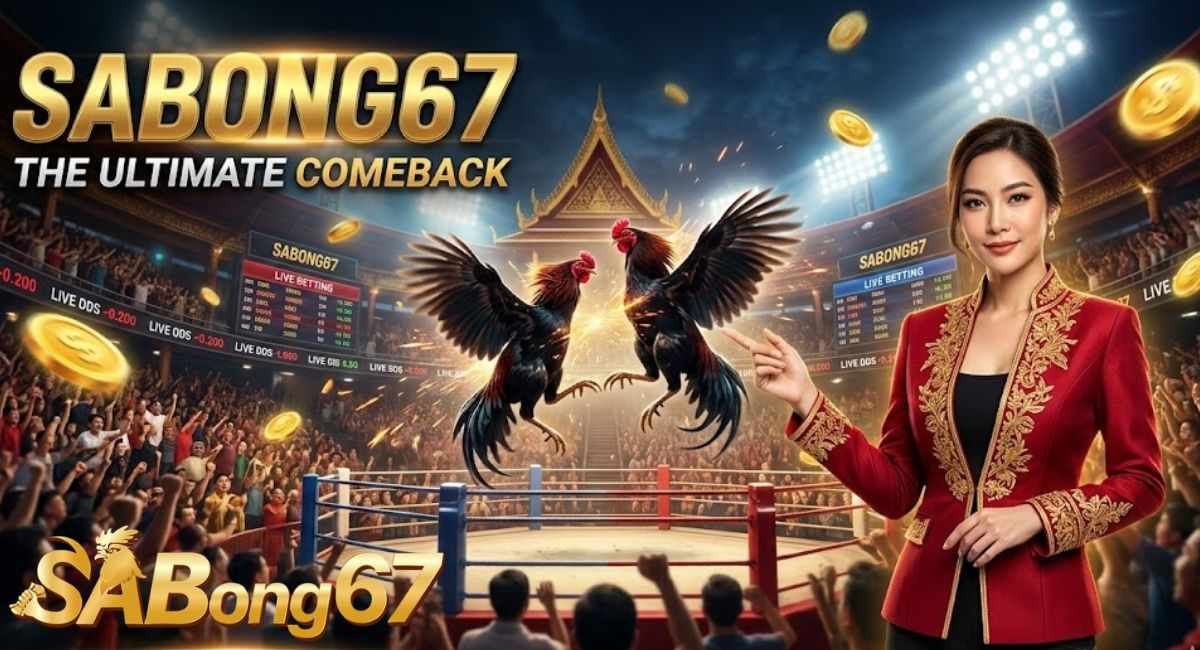[THÔNG BÁO] SABONG67 - NỀN TẢNG ĐÁ GÀ TRỰC TUYẾN HÀNG ĐẦU NĂM 2026