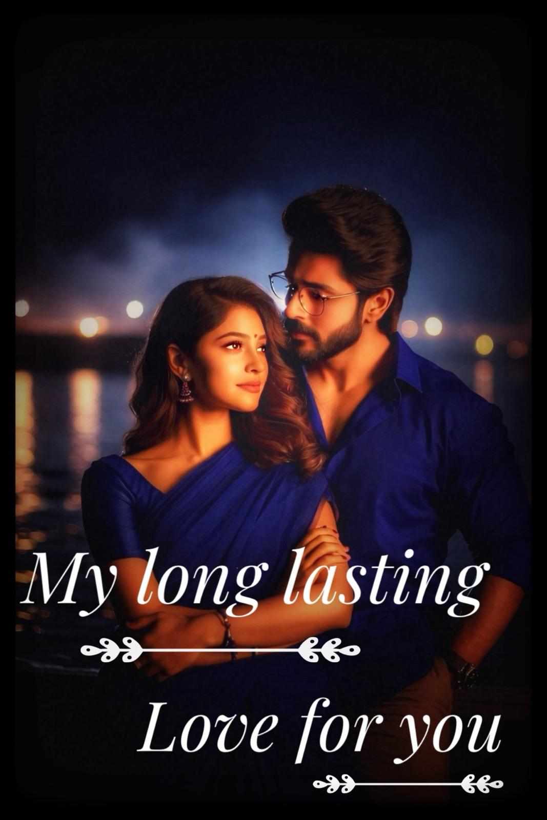 MY LONG LASTING LOVE FOR YOU