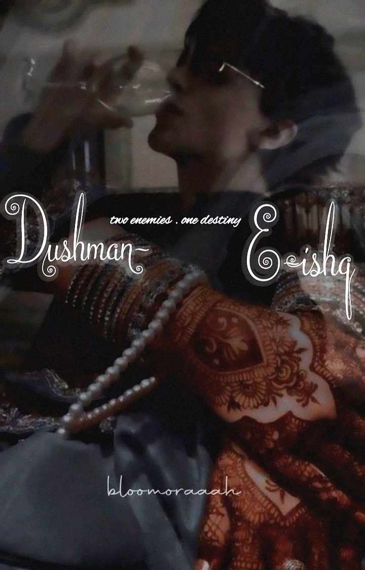 DUSHMAN-E-ISHQ — Enemies, Ego & Explosive Chemistry