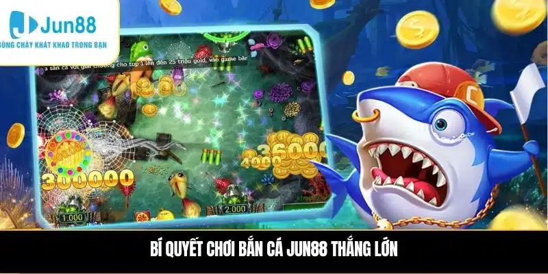 Hướng dẫn chơi Bắn cá JUN88 cho người mới
