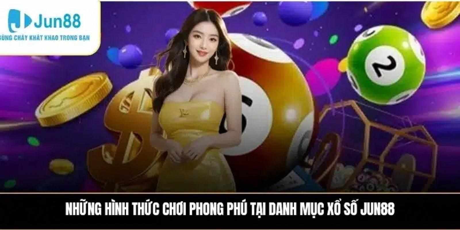 Vì sao Xổ số JUN88 được nhiều người lựa chọn