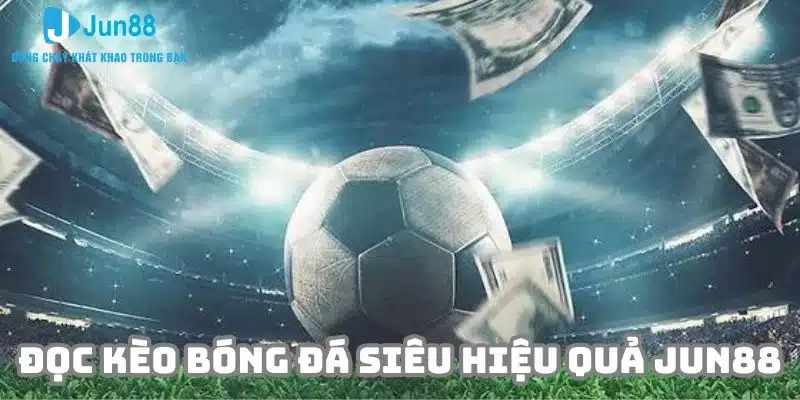 Cách đọc kèo bóng đá và phân tích tỷ lệ hiệu quả