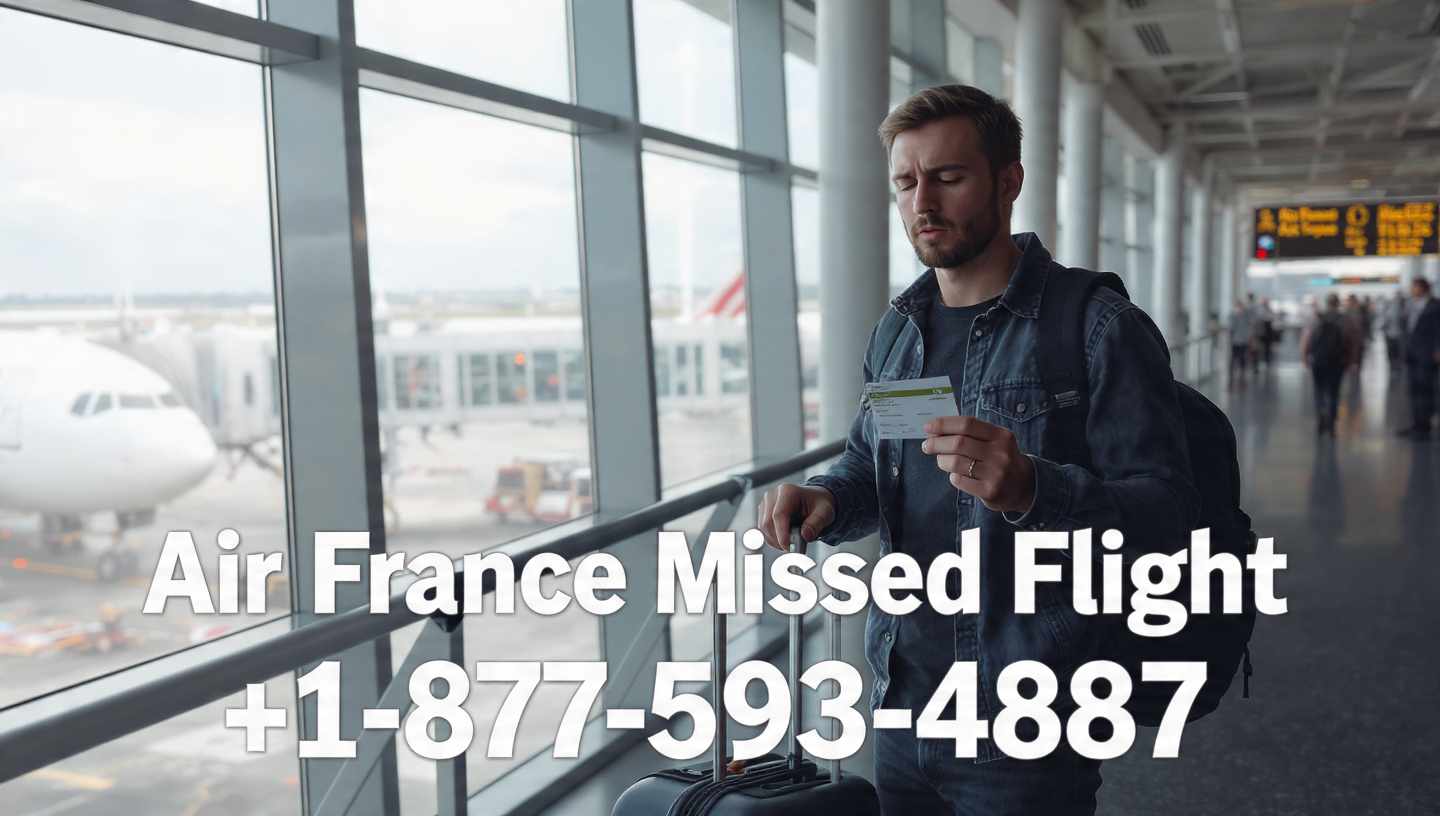 What to Do After an Air France Missed Flight: Policies, Solutions & Rebooking Options