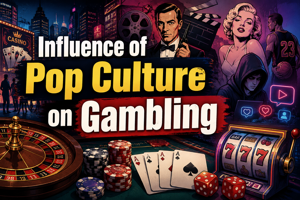 Influence of Pop Culture on Gambling