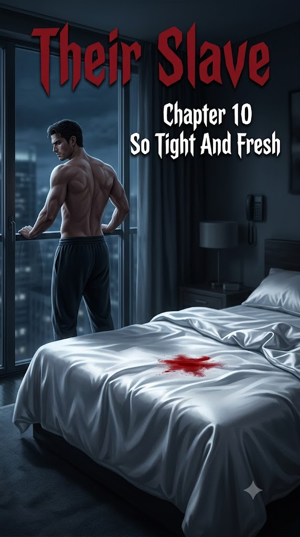Chapter 10 So Tight And Fresh