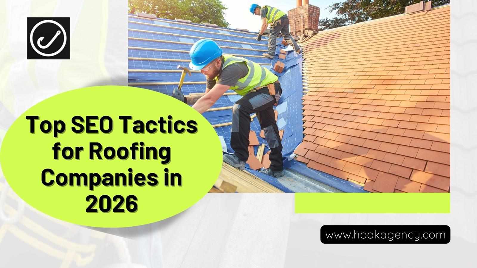 Top SEO Tactics for Roofing Companies in 2026