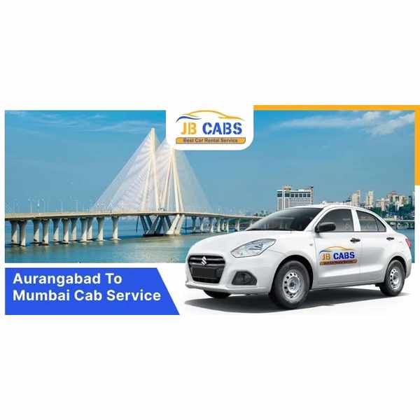 Aurangabad to Mumbai Cab Service – Safe & Comfortable Travel with JB Cabs