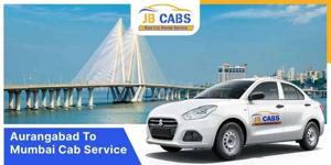Aurangabad to Mumbai Cab Service – Safe & Comfortable Travel with JB Cabs