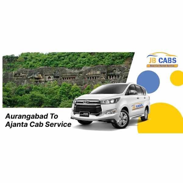 Aurangabad to Ajanta Taxi Service – Comfortable Travel with JB Cabs