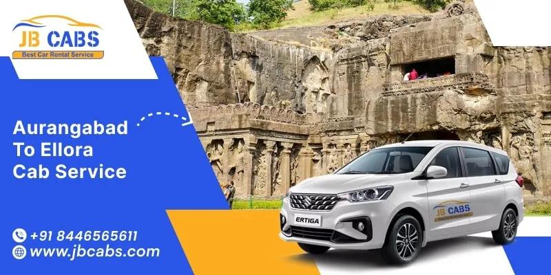 Everything You Need to Know About Aurangabad to Ellora Cab Service
