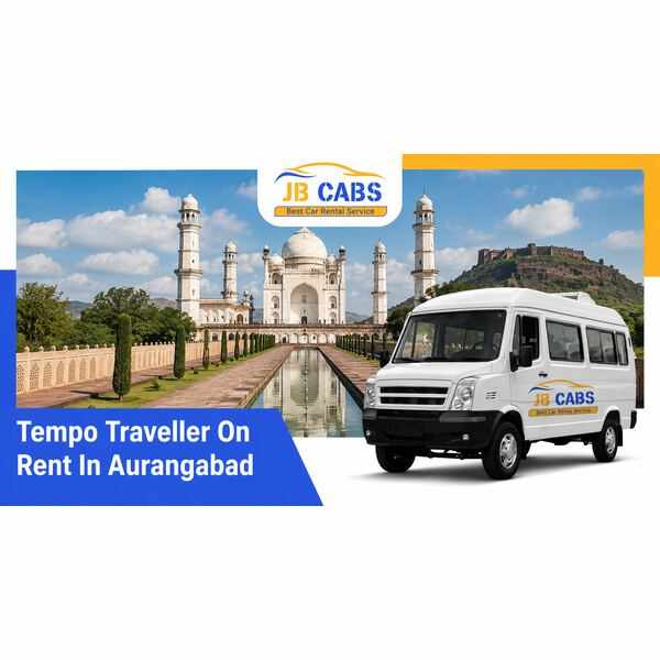 Tempo Traveller on Rent in Aurangabad – Comfortable Group Travel with JB Cabs