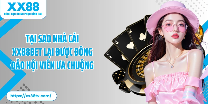 Nhà cái XX88BET và những điểm mạnh tạo nên thương hiệu