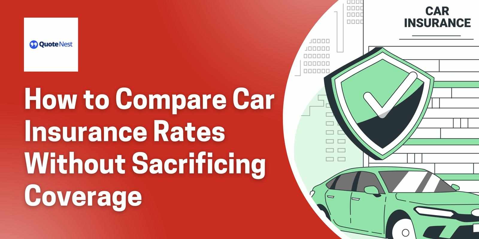 How to Compare Car Insurance Rates Without Sacrificing Coverage