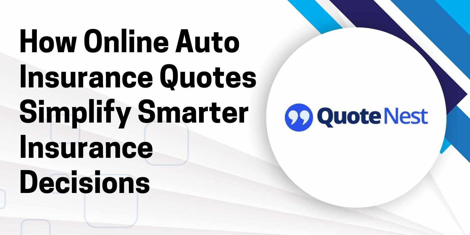 How Online Auto Insurance Quotes Simplify Smarter Insurance Decisions