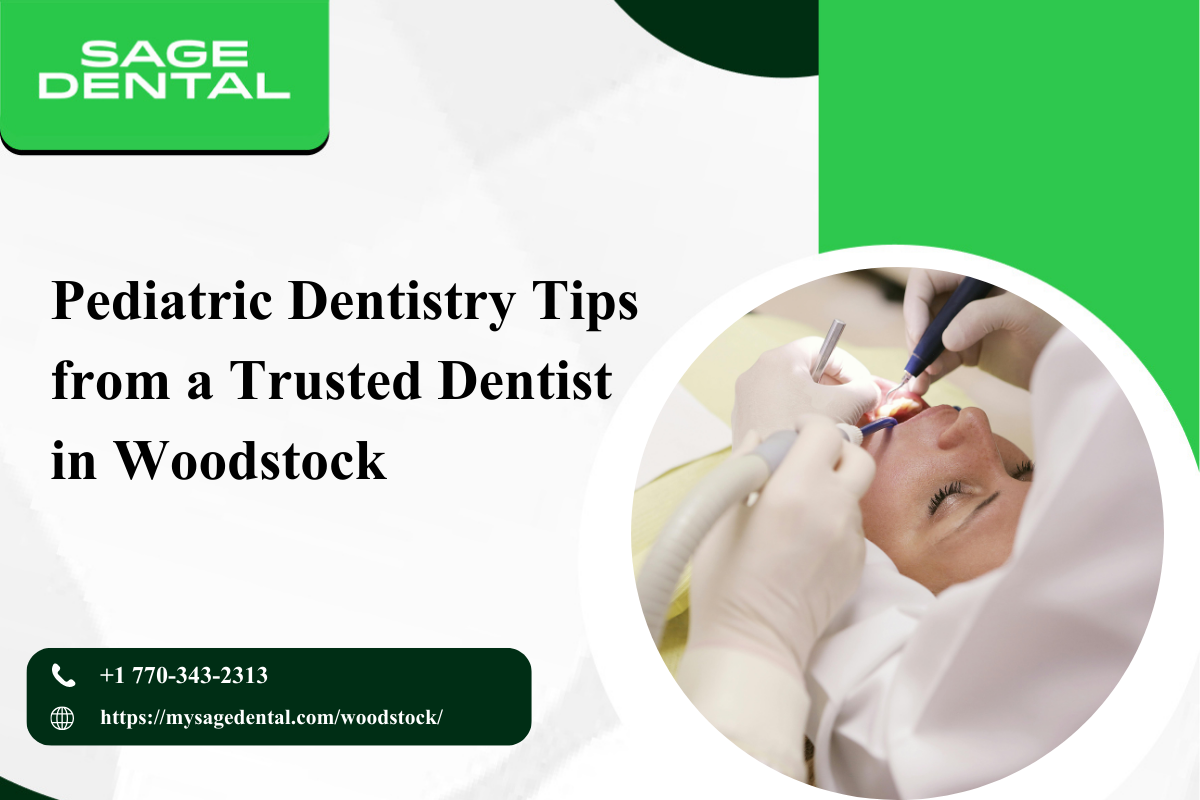 Pediatric Dentistry Tips from a Trusted Dentist in Woodstock