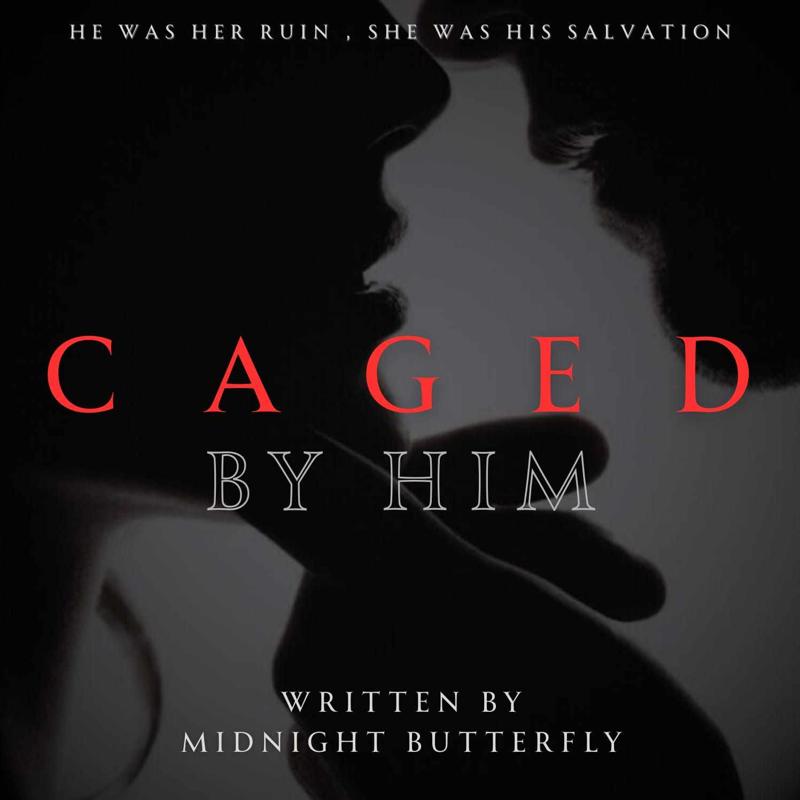 Caged By Him ( COMPLETED)