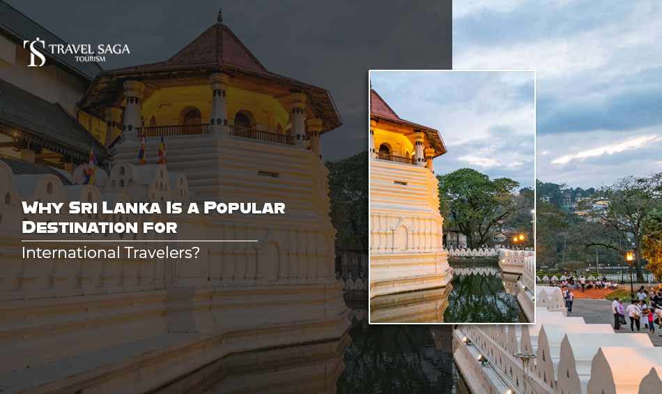 Why Sri Lanka Is a Popular Destination for International Travelers?