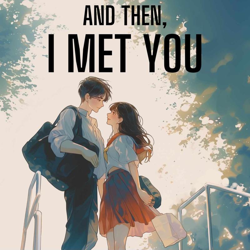 And Then, I Met You