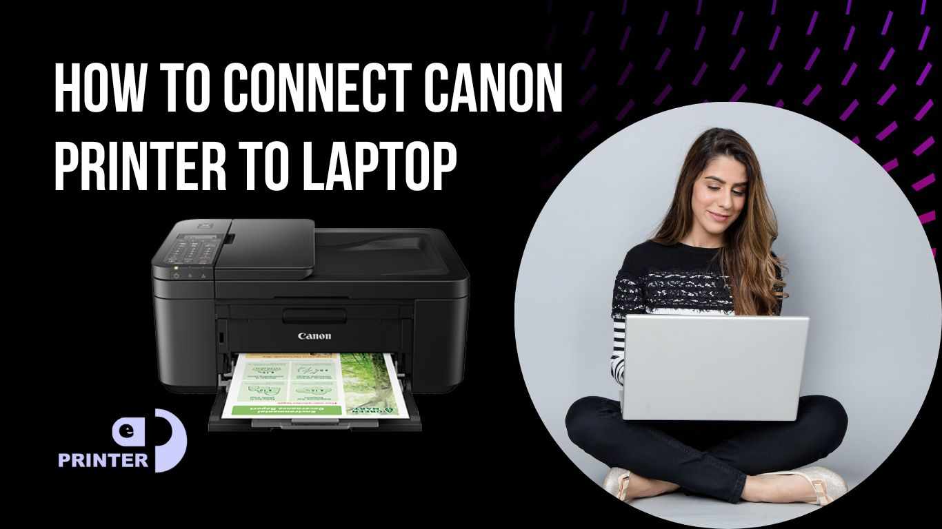 How to Connect a Canon Printer to a Laptop The Guide