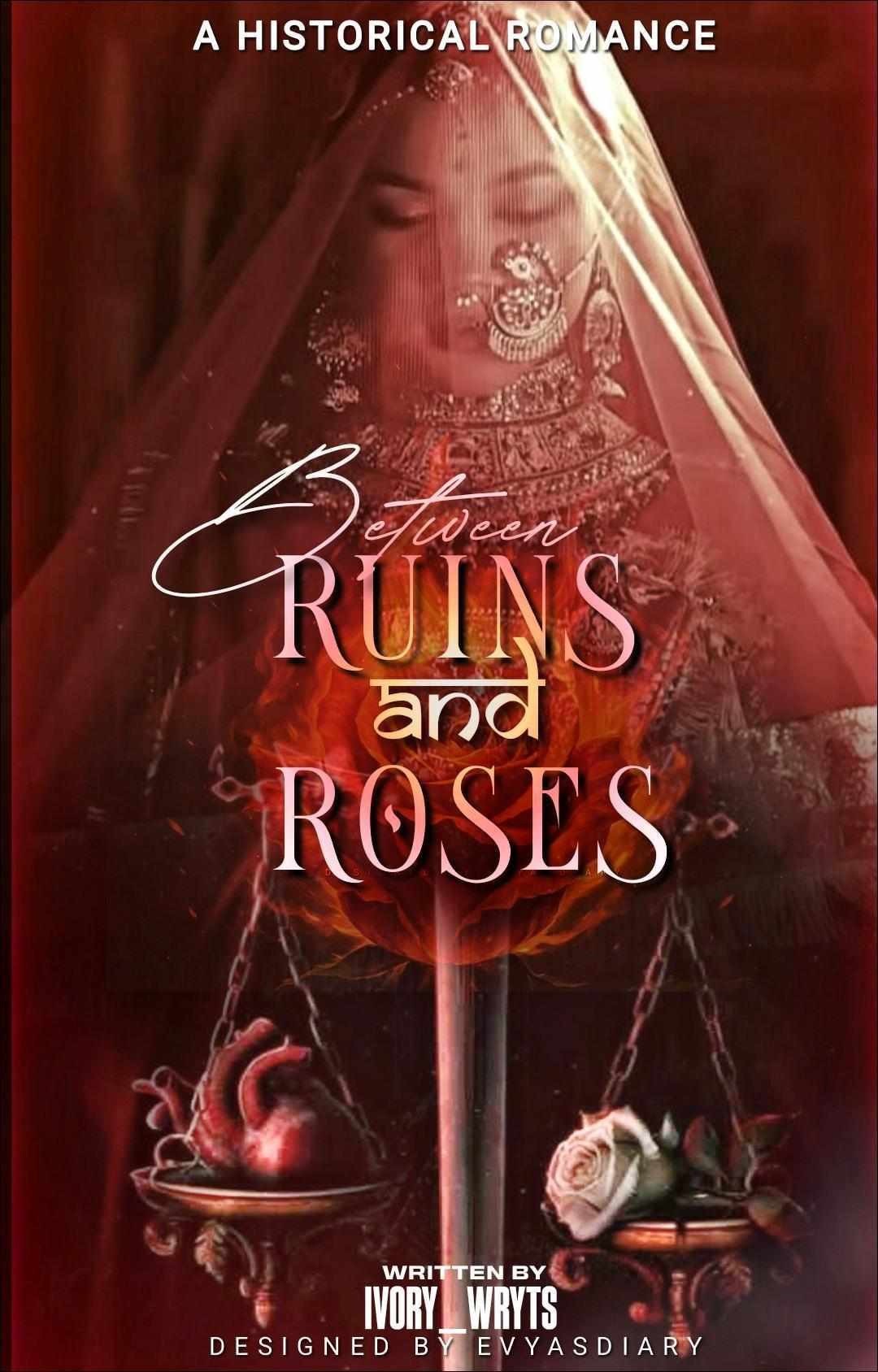 Between Ruins And Roses