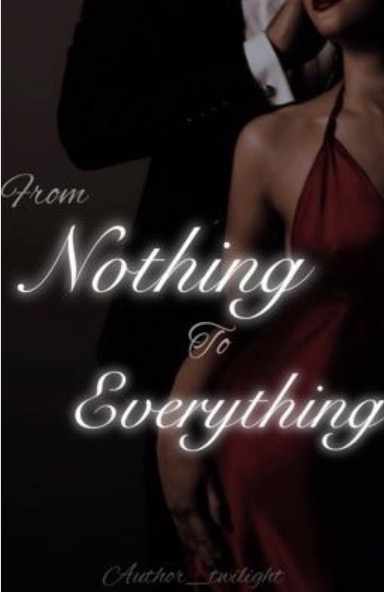 FROM NOTHING TO EVERYTHING