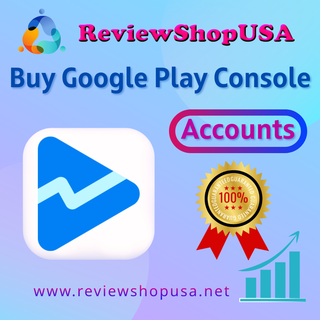 The Ultimate Guide to Buy Google Play Console Account Old and New