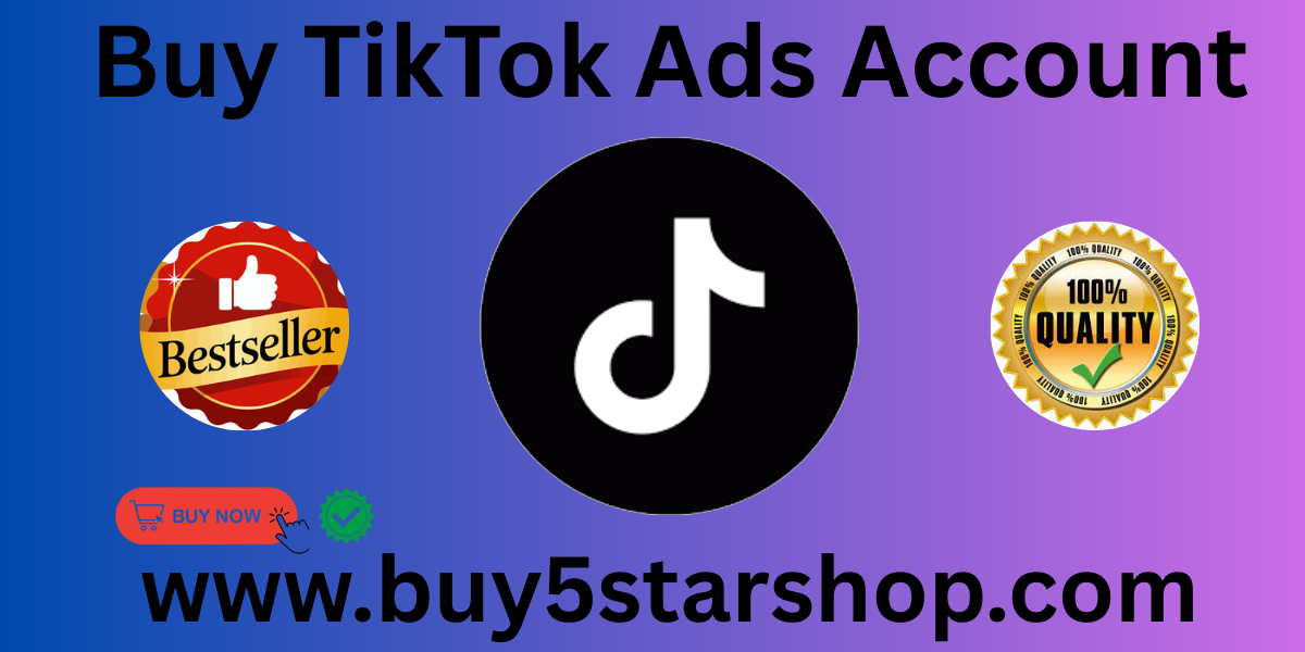 The Best Way To BUY TIKTOK ADS ACCOUNTS