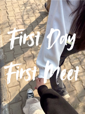 𝟏. 𝑭𝒊𝒓𝒔𝒕 𝑫𝒂𝒚 𝒂𝒏𝒅 𝑭𝒊𝒓𝒔𝒕 𝑴𝒆𝒆𝒕
