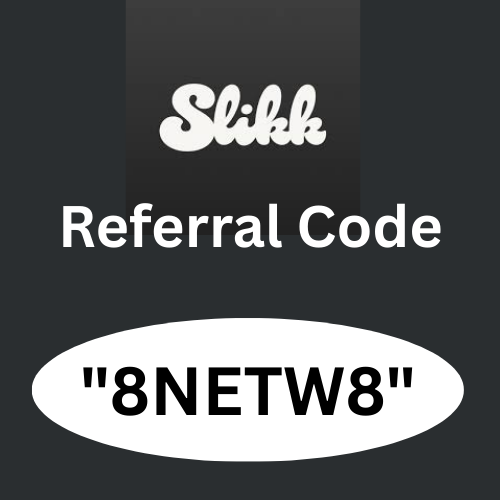 Slikk App Referral Code "8NETW8" Get 250 Rs Bonus