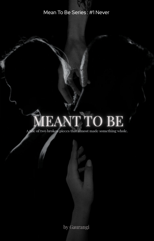 Meant To Be: Never