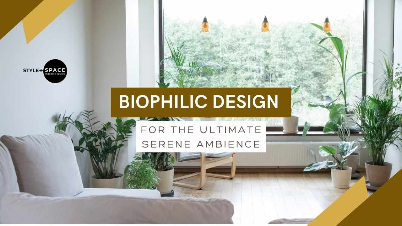 Biophilic Design for the Ultimate Serene Ambience
