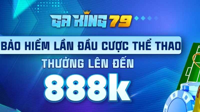 GAKING79 BẢO HIỂM THỂ THAO - AN TÂM ZÔ KÈO HOÀN TRẢ 100% TIỀN THUA CƯỢC